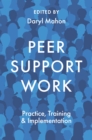 Peer Support Work : Practice, Training & Implementation - eBook