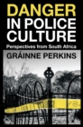 Danger in Police Culture : Perspectives from South Africa - Book