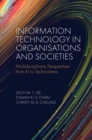 Information Technology in Organisations and Societies : Multidisciplinary Perspectives from AI to Technostress - Book