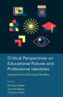 Critical Perspectives on Educational Policies and Professional Identities : Lessons from Doctoral Studies - Book