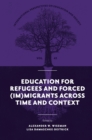 Education for Refugees and Forced (Im)Migrants Across Time and Context - eBook