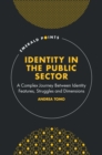 Identity in the Public Sector : A Complex Journey Between Identity Features, Struggles and Dimensions - Book