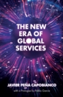 The New Era of Global Services : A Framework for Successful Enterprises in Business Services and IT - Book