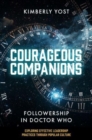 Courageous Companions : Followership in Doctor Who - Book