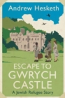 Escape to Gwrych Castle : A Jewish refugee story - Book