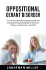 Oppositional Derant Disorder : A Survival Guide to Raising Responsible and Brainy Kids. The Perfect Book for Parents of Children or Adolescents with ODD - Book