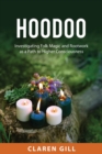 Hoodoo : Investigating Folk Magic and Rootwork as a Path to Higher Consciousness - Book
