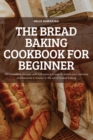 The Bread Baking Cookbook for Beginner : 100 incredible recipes with full-color pictures to satisfy your curiosity and become a master in the art of bread baking - Book