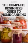 The Complete Beginners Guide to Home Canning - Book