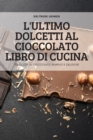 L'Ultimo Dolcetti Al Cioccolato Libro Di Cucina - Book