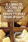 Il Libro Di Cucina Dei Biscotti Perfetti Per I Principianti - Book