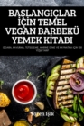 Ba&#350;langiclar &#304;c&#304;n Temel Vegan Barbeku Yemek K&#304;tabi - Book
