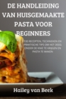 de Handleiding Van Huisgemaakte Pasta Voor Beginners - Book