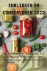 Inblikken En Conserveren 2022 : 100 Recepten in Dit Kookboek, Hoe Je Voedsel Kunt Inmaken En Bewaren: Vlees, Groente En Fruit.: Vlees, Groente En Fruit. - Book