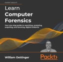 Learn Computer Forensics : Your one-stop guide to searching, analyzing, acquiring, and securing digital evidence - eAudiobook