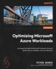 Optimizing Microsoft Azure Workloads : Leverage the Well-Architected Framework to boost performance, scalability, and cost efficiency - Book