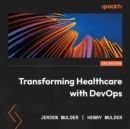 Transforming Healthcare with DevOps : A practical DevOps4Care guide to embracing the complexity of digital transformation - eAudiobook