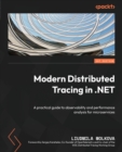 Modern Distributed Tracing in .NET : A practical guide to observability and performance analysis for microservices - Book