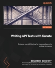 Writing API Tests with Karate : Enhance your API testing for improved security and performance - Book
