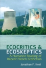 Ecocritics and Ecoskeptics : A Humanist Reading of Recent French Ecofiction - Book
