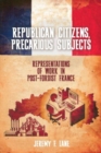 Republican Citizens, Precarious Subjects : Representations of Work in Post-Fordist France - Book