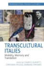 Transcultural Italies : Mobility, Memory and Translation - Book