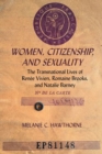 Women, Citizenship, and Sexuality : The Transnational Lives of Renee Vivien, Romaine Brooks, and Natalie Barney - Book