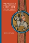 The Miraculous and the Writing of Crusade Narrative - Book