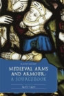 Medieval Arms and Armour: A Sourcebook. Volume II: 1400–1450 - Book