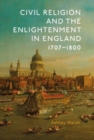 Civil Religion and the Enlightenment in England, 1707-1800 - Book