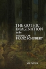 The Gothic Imagination in the Music of Franz Schubert - Book