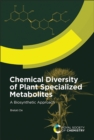 Chemical Diversity of Plant Specialized Metabolites : A Biosynthetic Approach - Book