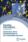 Iontronics: From Fundamentals to Ion-controlled Devices : Faraday Discussion 246 - Book