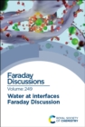 Water at Interfaces : Faraday Discussion 249 - Book