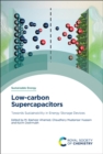 Low-carbon Supercapacitors : Towards Sustainability in Energy Storage Devices - eBook