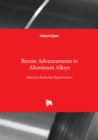 Recent Advancements in Aluminum Alloys - Book