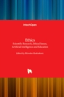 Ethics : Scientific Research, Ethical Issues, Artificial Intelligence and Education - Book