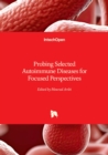 Probing Selected Autoimmune Diseases for Focused Perspectives - Book