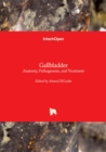 Gallbladder : Anatomy, Pathogenesis, and Treatment - Book