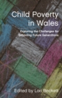 Child Poverty in Wales : Exploring the Challenges for Schooling Future Generations - eBook