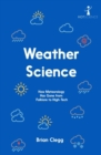 Weather Science : How Meteorology Has Gone from Folklore to High-Tech - Book
