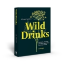 A Forager's Guide to Wild Drinks : Ferments, infusions and thirst-quenchers for every season - Book