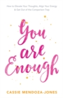 You Are Enough : How to Elevate Your Thoughts, Align Your Energy and Get Out of the Comparison Trap - Book
