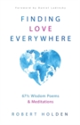 Finding Love Everywhere : 67 1/2 Wisdom Poems and Meditations - Book