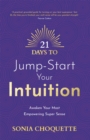 21 Days to Jump-Start Your Intuition : Awaken Your Most Empowering Super Sense - Book