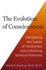 The Evolution of Consciousness : Navigating the Levels of Awareness and Unlocking Spiritual Potential - Book