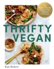 Thrifty Vegan : 150 Budget-Friendly Recipes That Take Just 15 Minutes - eBook