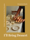 I'll Bring Dessert : Simple, Sweet Recipes for Every Occasion - Book