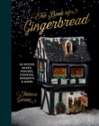 The Book Of Gingerbread : 50 Spiced Bakes, Houses, Cookies, Desserts and More - Book