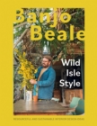 Wild Isle Style : Resourceful And Sustainable Interior Design Ideas - eBook